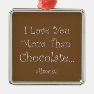 Love You More Than Chocolate Prem. Square Ornament