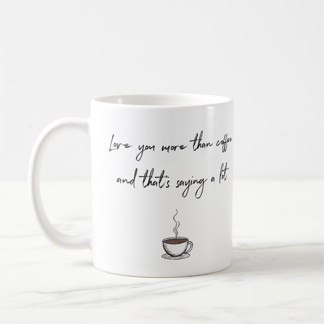 Love You More Than Coffee Coffee Mug (Left)