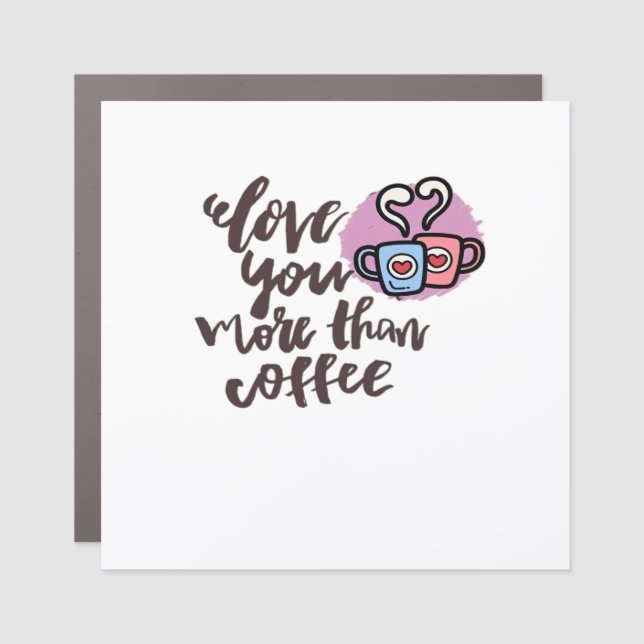 Love You More Than Coffee Cute Romantic Style  Car Magnet (Front)
