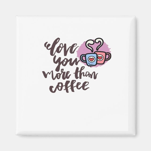 Love You More Than Coffee Cute Romantic Style  Magnet (Front)