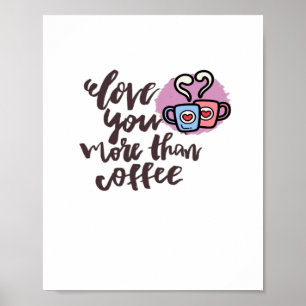 Love You More Than Coffee Cute Romantic Style Poster