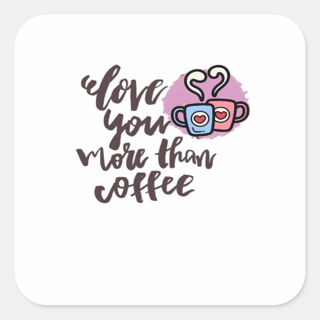 Love You More Than Coffee Cute Romantic Style  Square Sticker (Front)