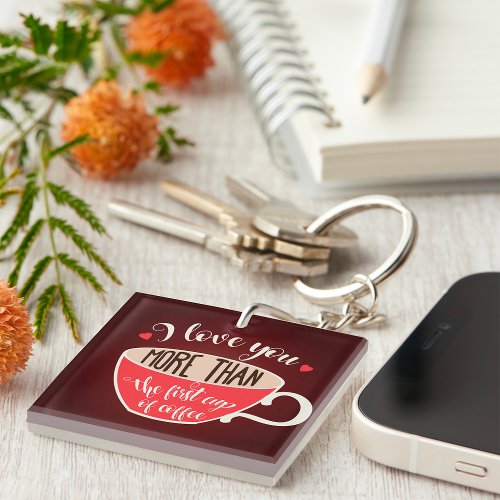 Love You More Than Coffee Keychain