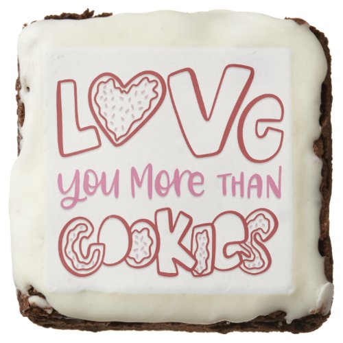 Love You More Than Cookies Dozen Brownies