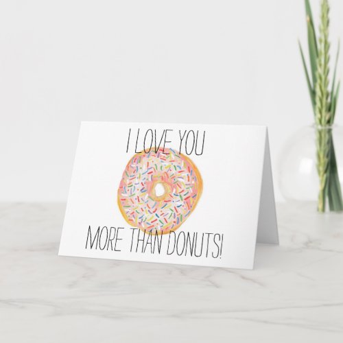 Love You More Than Donuts Card