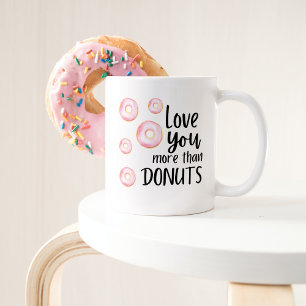 Love You More Than Donuts Mug