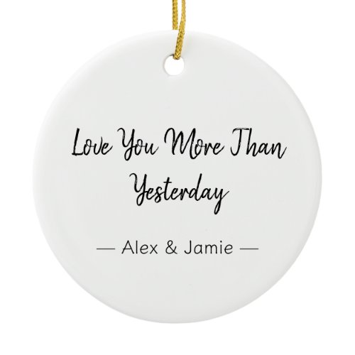 Love You More Than Yesterday – Romantic Quote Ceramic Ornament