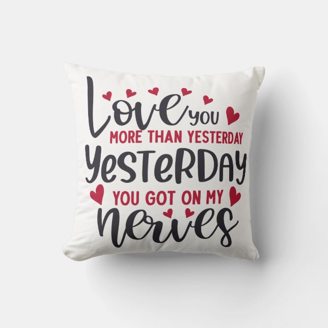 Love You More Than Yesterday Throw Pillow (Front)