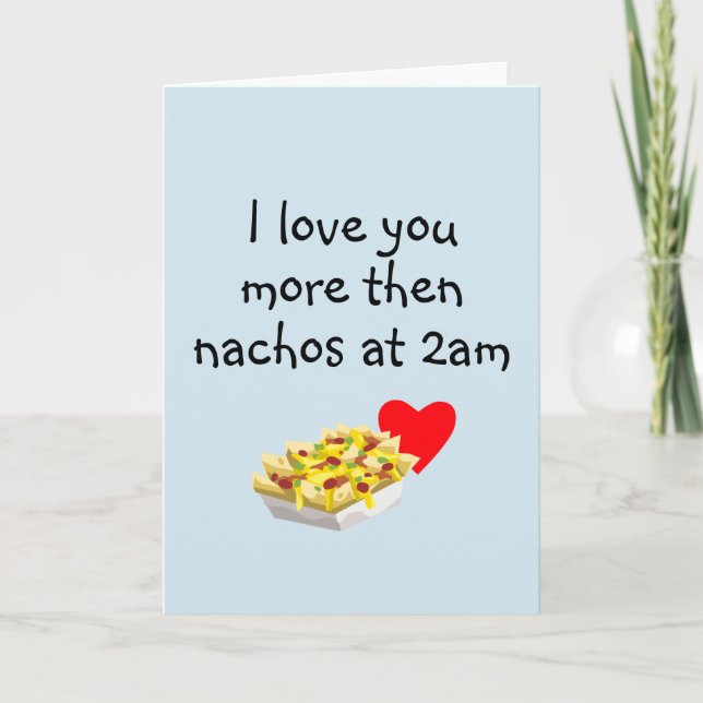 Love You More then Nachos Humor Anniversary Card (Front)