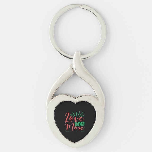 Love You More Timeless Classic  Keychain (Front)