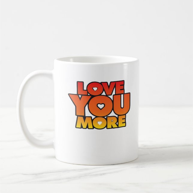 Love You More Timeless Classic Style  Coffee Mug (Left)