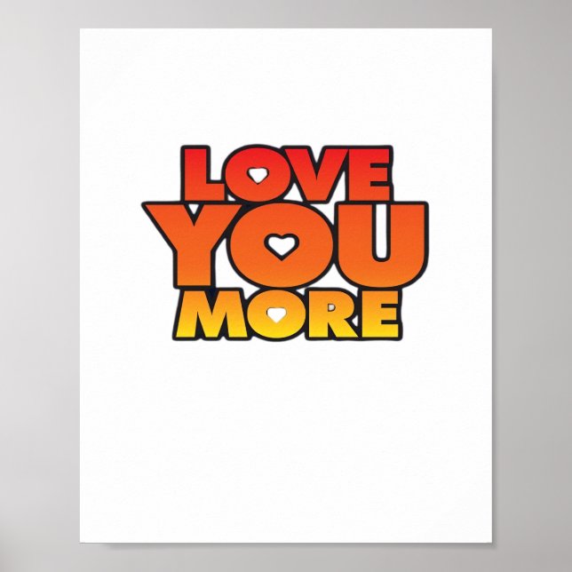 Love You More Timeless Classic Style  Poster (Front)