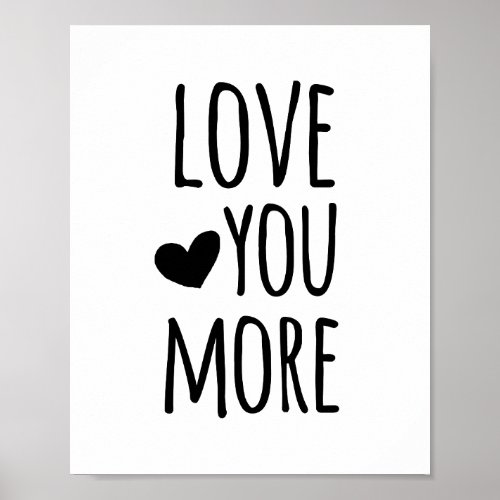 Love You More Typography Quote Poster