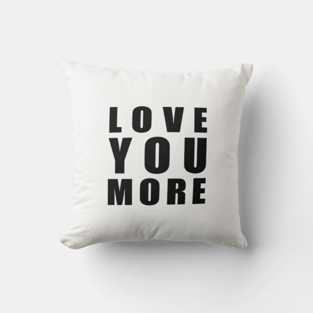 Love You More Uplifting Minimal Design  Throw Pillow (Front)