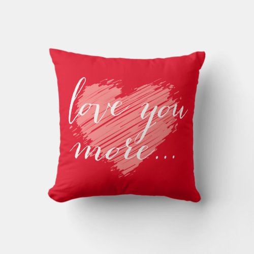 Love You More Valentine pink heart Throw Pillow