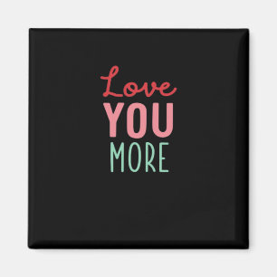 Love You More Valentines Wedding Quote Design Magnet