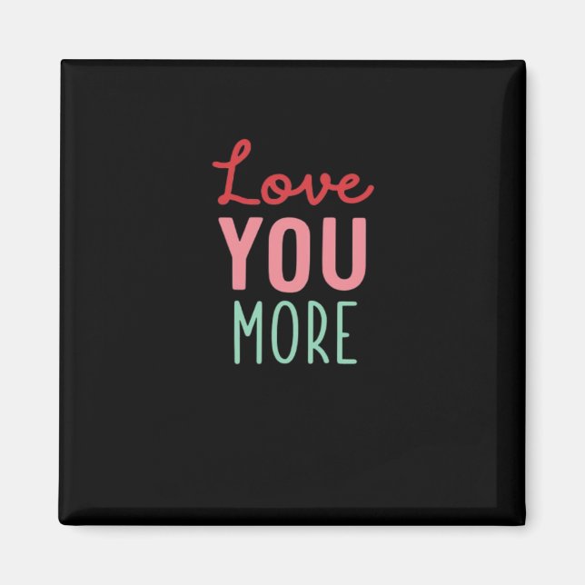 Love You More Valentines Wedding Quote Design  Magnet (Front)