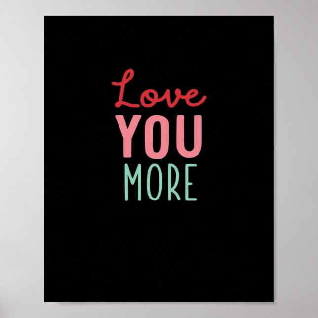 Love You More Valentines Wedding Quote Design  Poster (Front)