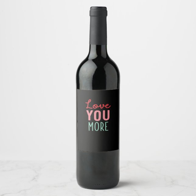 Love You More Valentines Wedding Quote Design  Wine Label (Front)