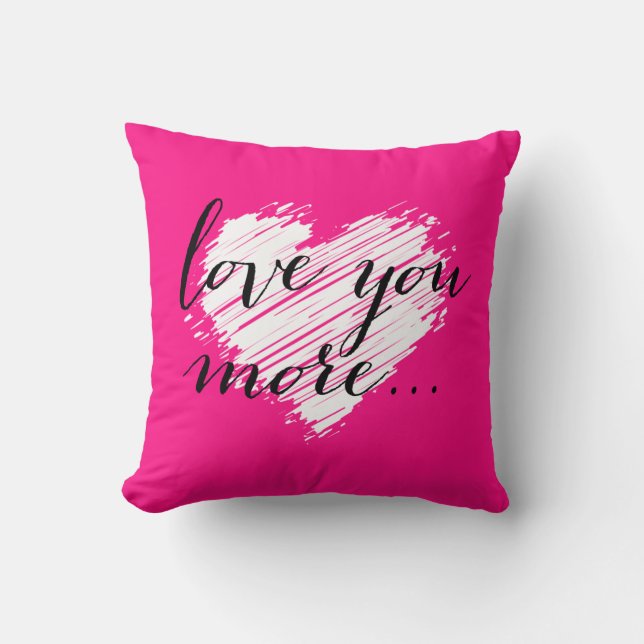 Love You More... white heart Throw Pillow (Front)