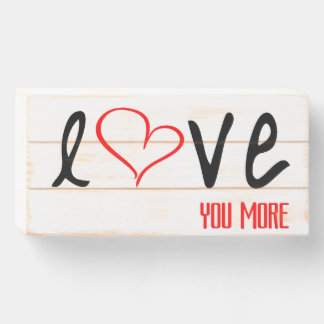 Love You More wooden sign