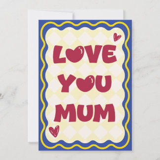 Love You Mum Card