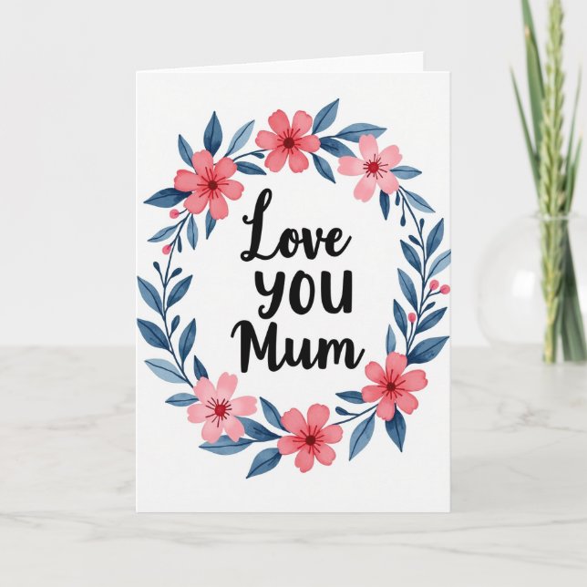 Love You Mum Floral Wreath Card (Front)