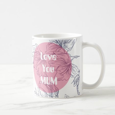 Love You Mum Is Mug