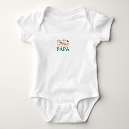 Love You My Handsome Papa Baby Bodysuit
