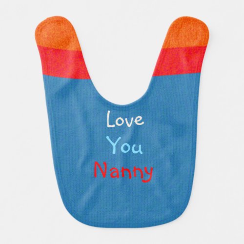 Love You Nanny Words on Colorful  Baby Bib