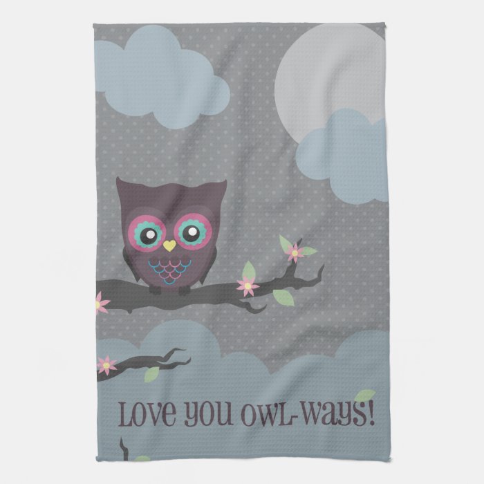 Love You Owl ways Kitchen Towel