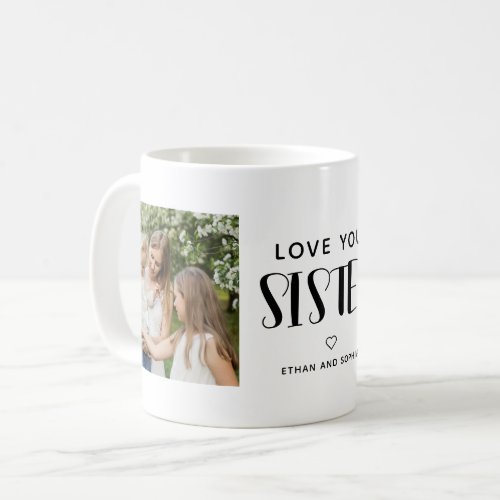 Love You Sister Photo Cute Script Coffee Mug