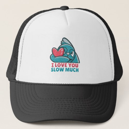 LOVE YOU SLOW MUCH VALENTINES DAY SLOTH TRUCKER HAT