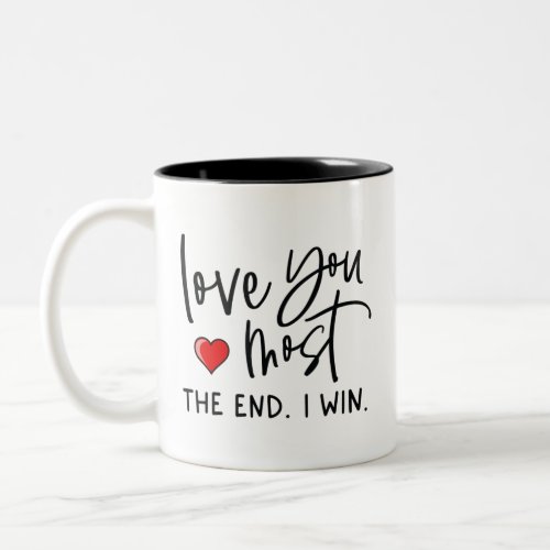 Love You The Most I Win Gift Two_Tone Coffee Mug