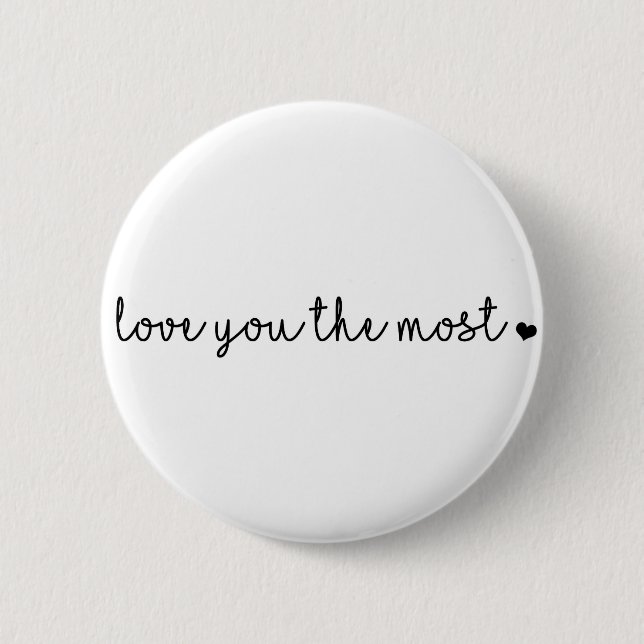 love you the most with heart simple modern button (Front)