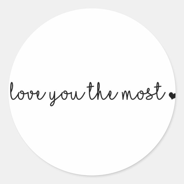love you the most with heart simple modern classic round sticker (Front)
