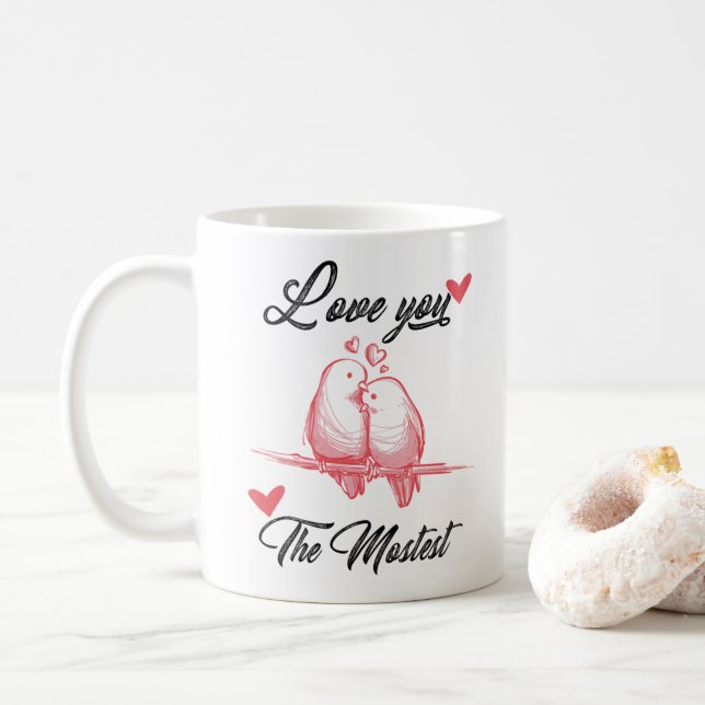 Love you the mostest valentine's mug (With Donut)
