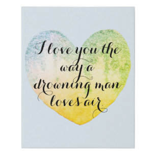 Love You The Way Quote Faux Canvas Print