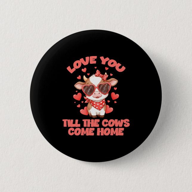 Love You Till The Cows Come Home  Button (Front)
