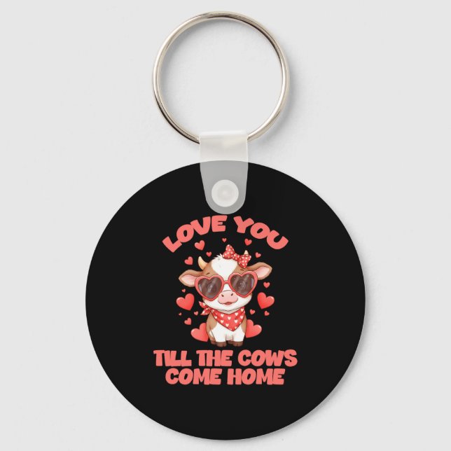 Love You Till The Cows Come Home  Keychain (Front)