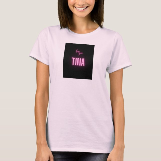 Love You Tina T-Shirt (Front)