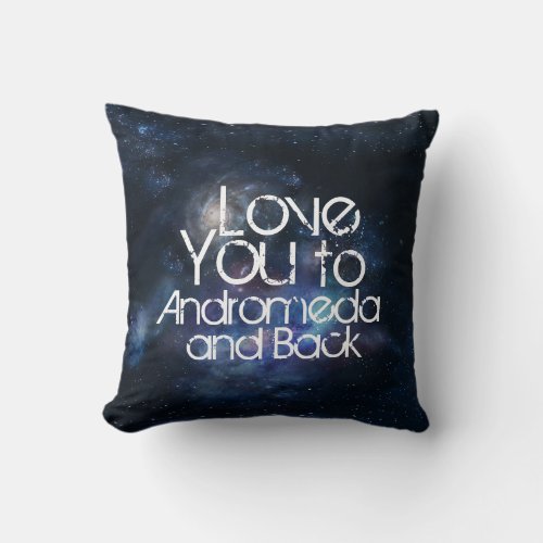 Love You to Andromeda and Back Throw Pillow