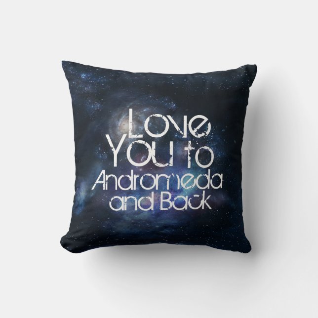 Love You to Andromeda and Back Throw Pillow (Front)