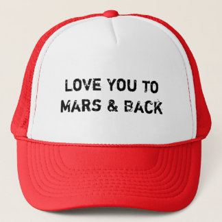 Love you to Mars & Back Trucker Hat