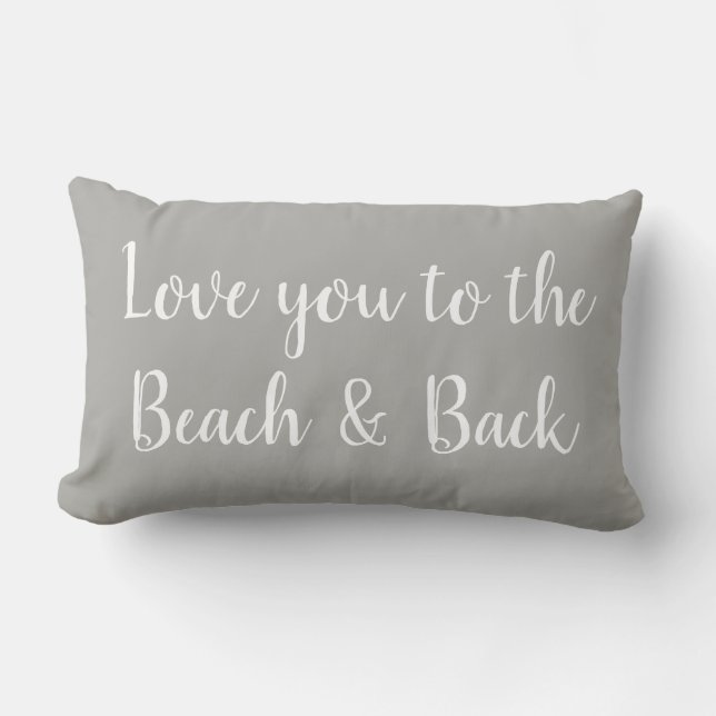 Love you to the Beach and Back Gray Throw Pillow (Front)