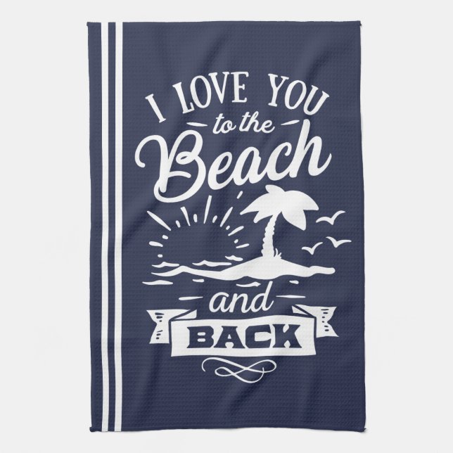 Love You to the Beach and Back navy white Kitchen Towel (Vertical)