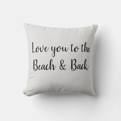 Love you to the Beach and Back Throw Pillow