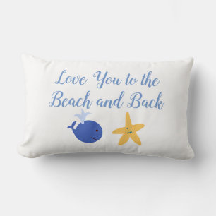 Love you to the beach and back Whale Pillow