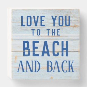 LOVE YOU TO THE BEACH AND BACK wooden  box sign
