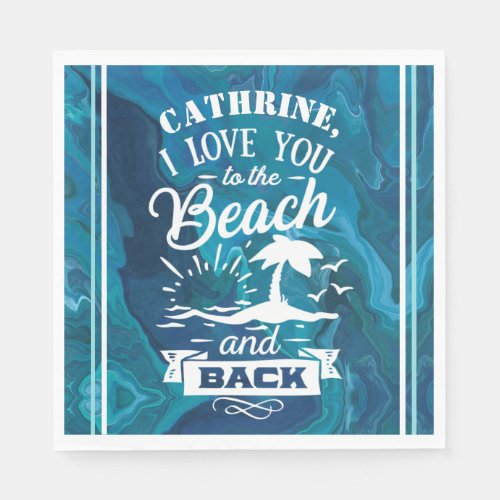 Love You to the Beach N Back blue gradient custom Napkins